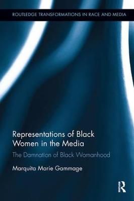 Representations of Black Women in the Media By Marquita Marie Gammage