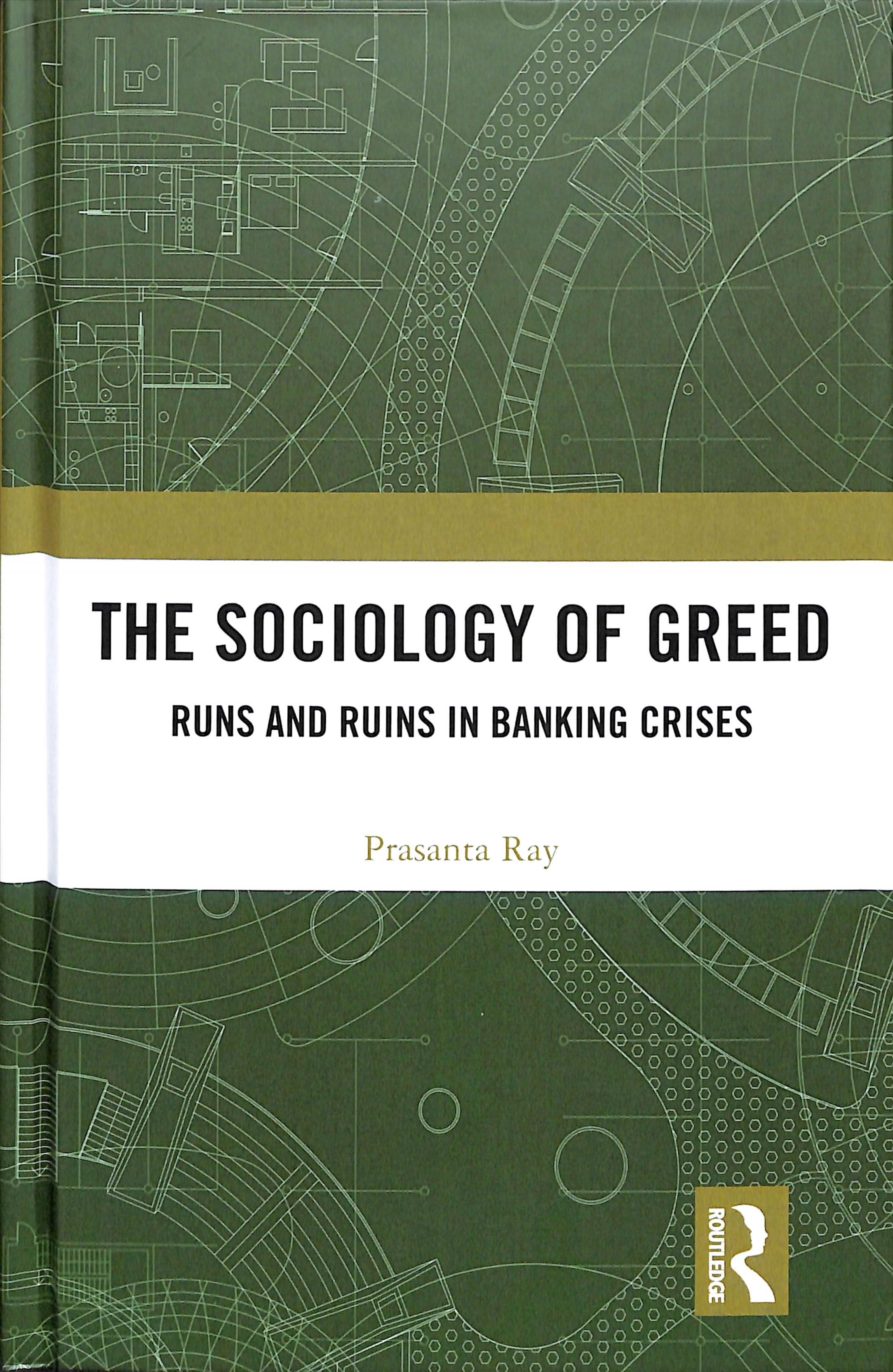 The Sociology of Greed: Runs and Ruins in Banking Crises 9780815386728