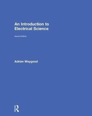 An Introduction to Electrical Science By Adrian Waygood 9780815391821
