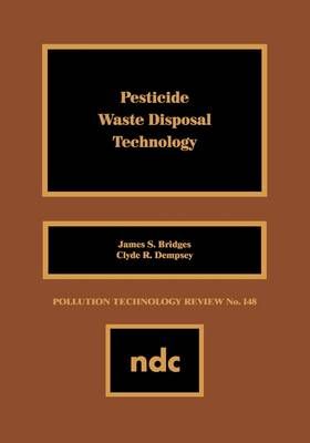 Pesticide Waste Disposal Technology By Bridges, James S. 9780815511571