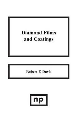 Diamond Films and Coatings: Development, Properties and Applications