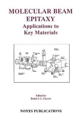 Molecular Beam Epitaxy: Applications to Key Materials 9780815513711