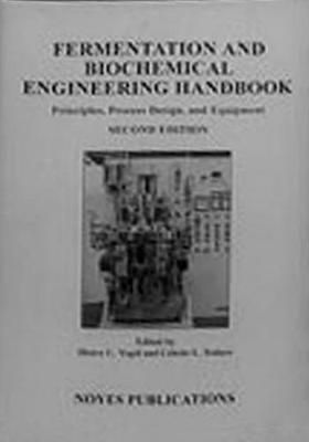 Fermentation and Biochemical Engineering Handbook, 2nd Ed.: Principles, Process Design and Equipment