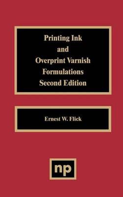 Printing Ink and Overprint Varnish Formulations By Ernest W. Flick
