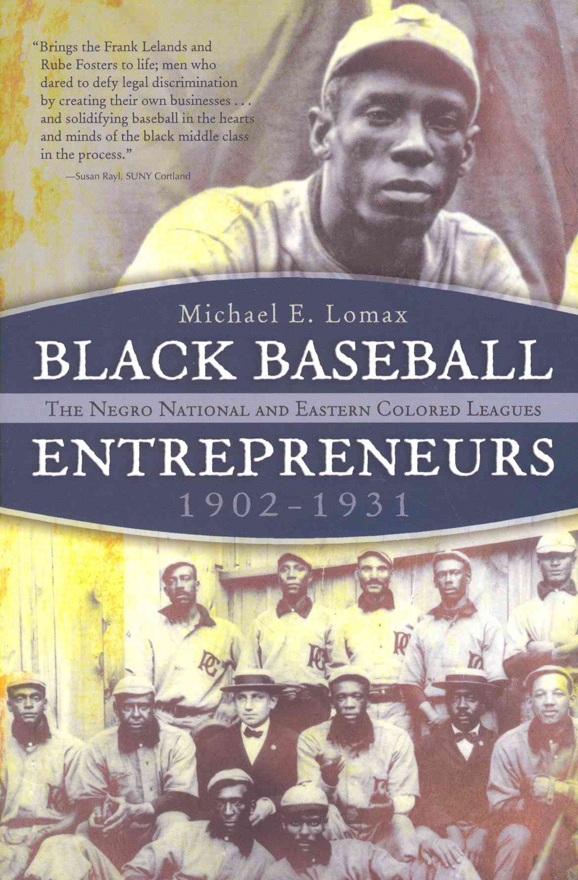 Black Baseball Entrepreneurs, 1902-1931 By Michael E. Lomax