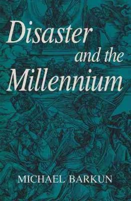 Disaster and the Millennium By Michael Barkun 9780815623922
