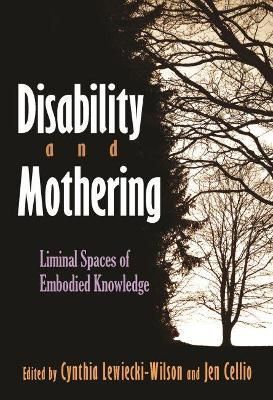 Disability and Mothering By Cynthia Lewiecki-Wilson (editor)