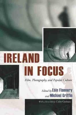 Ireland in Focus By Eóin Flannery, Michael J. Griffin 9780815632030