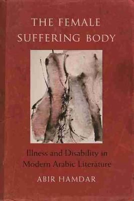 The Female Suffering Body By Abir Hamdar 9780815633655 (Hardback)