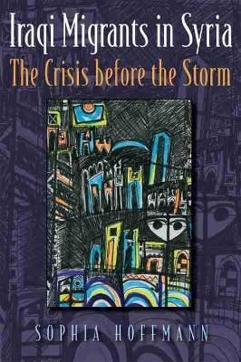 Iraqi Migrants in Syria By Sophia Hoffman 9780815634713 (Paperback)