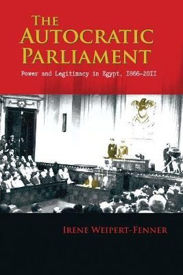 The Autocratic Parliament By Irene Weipert-Fenner 9780815636786