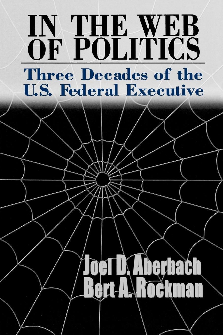 In the Web of Politics By Joel D. Aberbach 9780815700616 (Paperback)