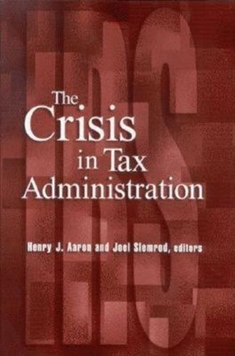 The Crisis in Tax Administration By Henry Aaron 9780815701231