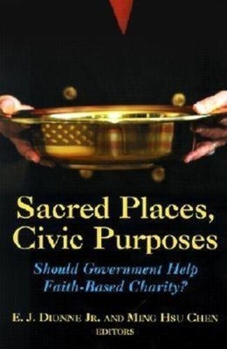Sacred Places, Civic Purposes By E. J. Dionne 9780815702597