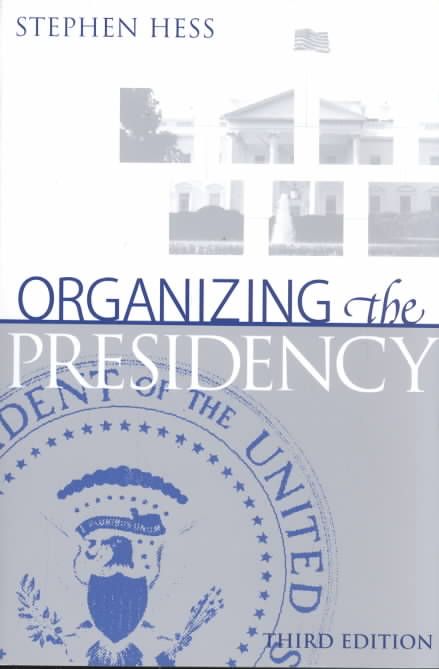 Organizing the Presidency By Stephen Hess 9780815736370 (Paperback)
