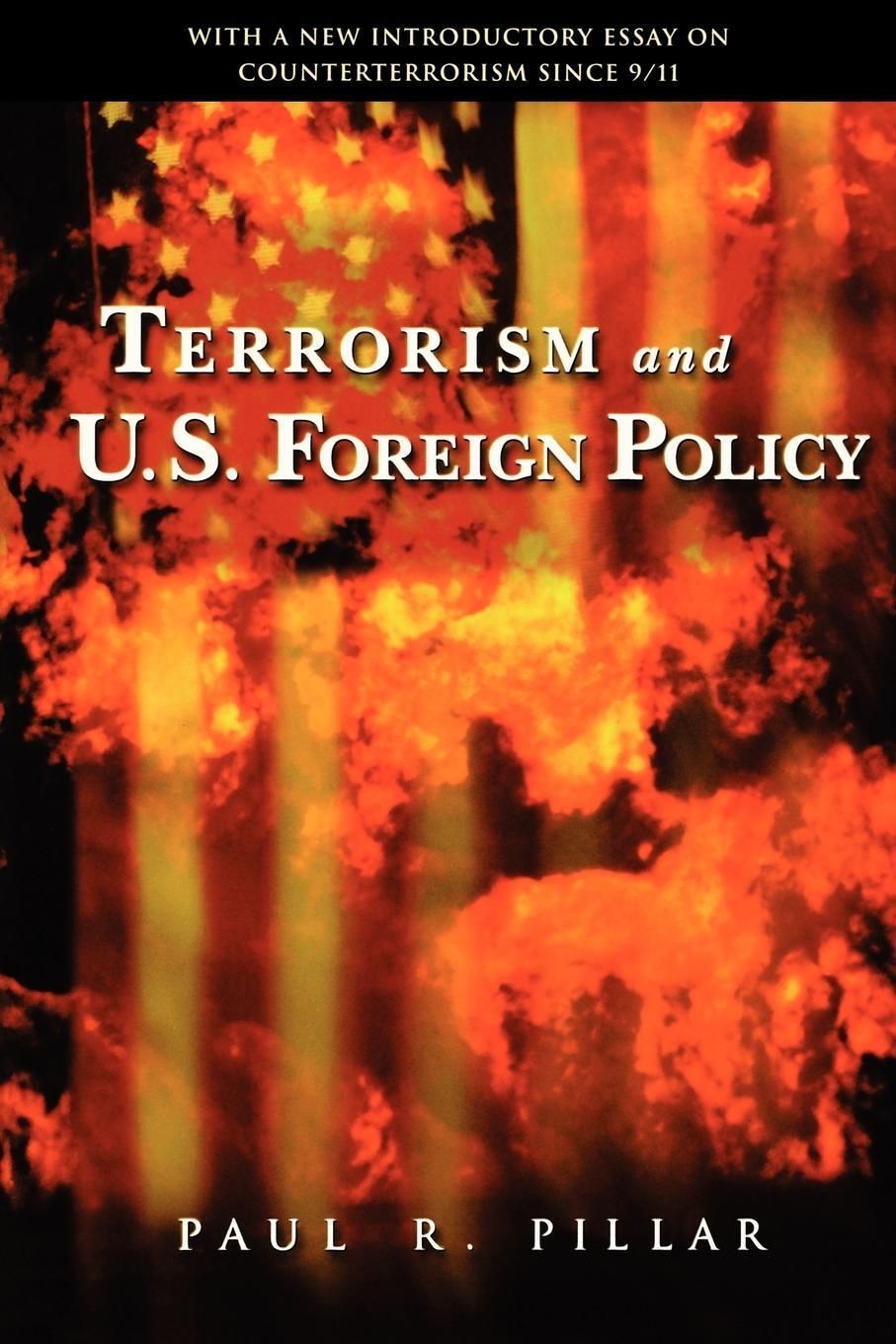 Terrorism and U.S. Foreign Policy By Paul R. Pillar 9780815770770