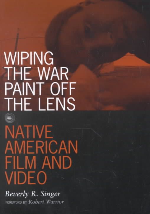 Wiping the War Paint Off the Lens By Beverly R. Singer 9780816631612