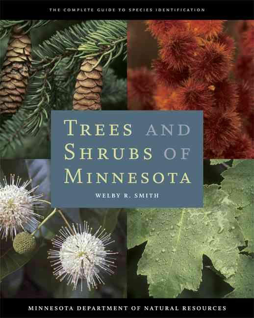 Trees and Shrubs of Minnesota By Welby R. Smith 9780816640652