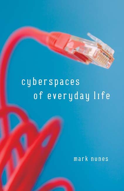 Cyberspaces of Everyday Life By Mark Nunes 9780816647927 (Paperback)