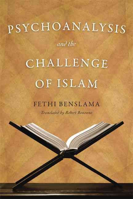 Psychoanalysis and the Challenge of Islam By Fethi Benslama