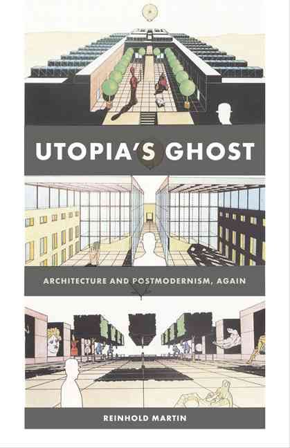 Utopia's Ghost By Reinhold Martin 9780816669639 (Paperback)