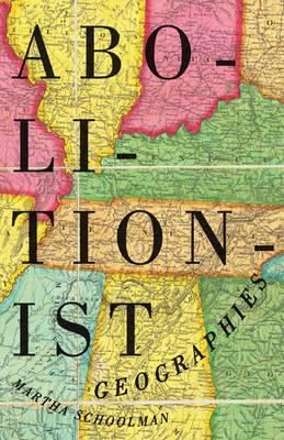 Abolitionist Geographies By Martha Schoolman 9780816680757 (Paperback)