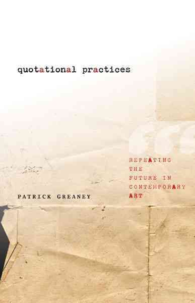 Quotational Practices By Patrick Greaney 9780816687381 (Paperback)