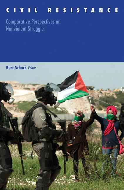 Civil Resistance By Kurt Schock (editor) 9780816694921 (Paperback)