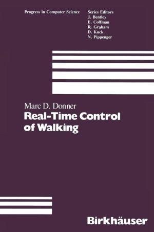 Real-Time Control of Walking By Marc D. Donner 9780817633325