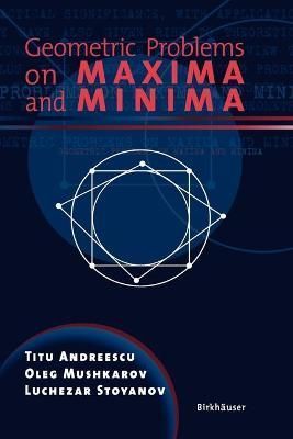 Geometric Problems on Maxima and Minima 9780817635176 (Paperback)