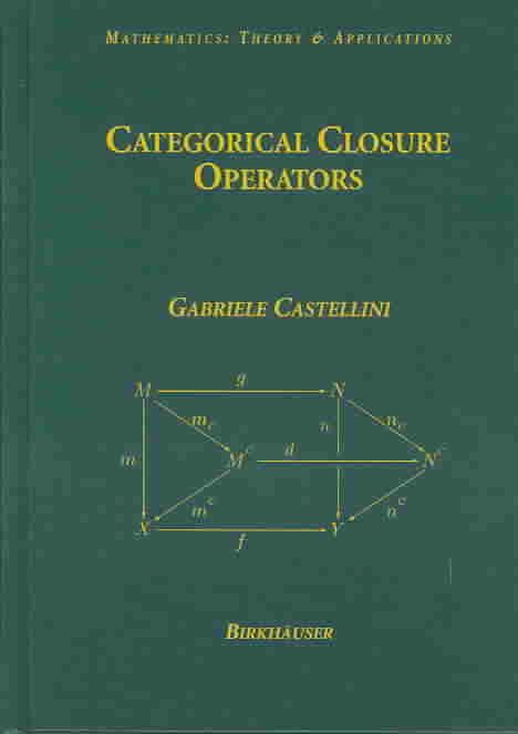 Categorical Closure Operators By G. Castellini 9780817642501