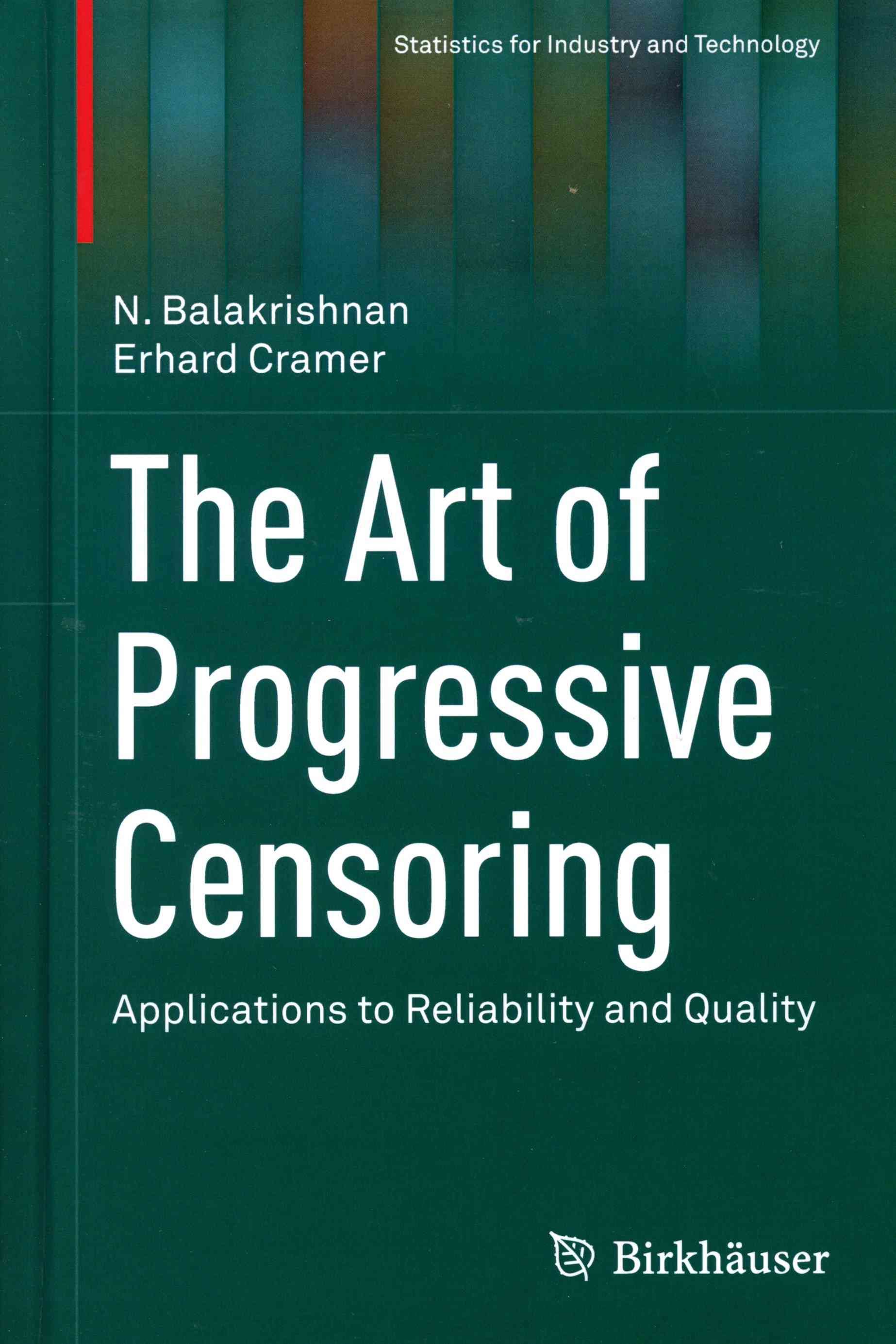 The Art of Progressive Censoring : Applications to Reliability and Quality