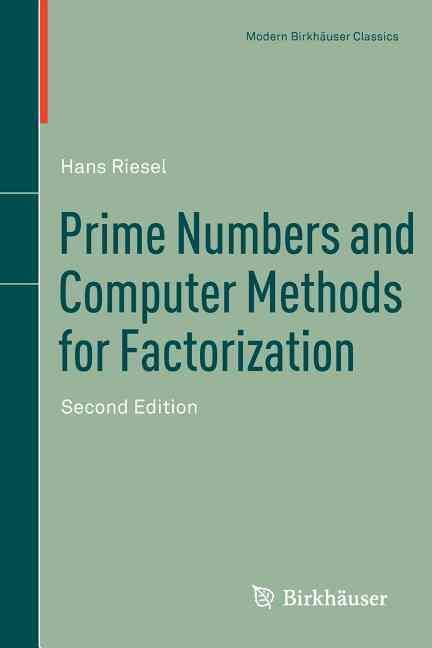 Prime Numbers and Computer Methods for Factorization By Hans Riesel