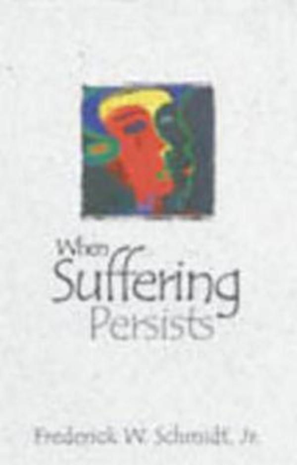 When Suffering Persists By Frederick W. Schmidt 9780819218292