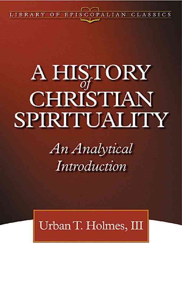 A History of Christian Spirituality By Urban Tigner Holmes (Paperback)