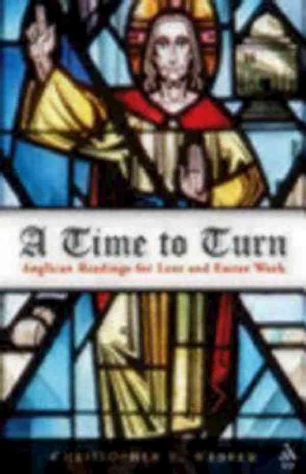 A Time to Turn: Anglican Readings for Lent and Easter Week (Paperback)