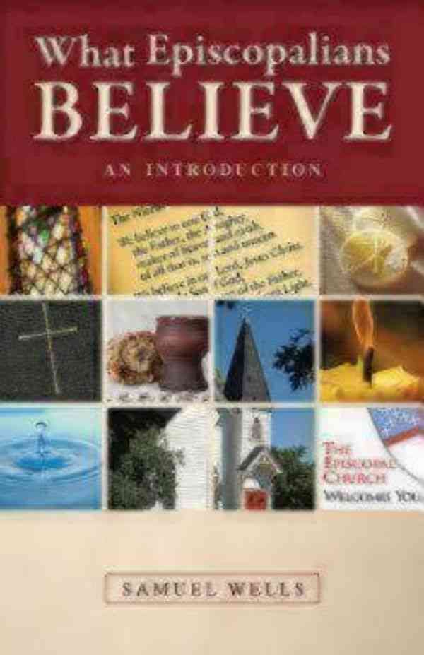 What Episcopalians Believe: An Introduction By Wells, Samuel