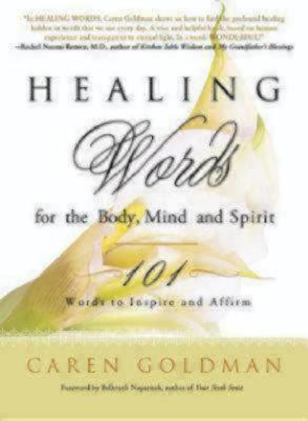 Healing Words for the Body, Mind, and Spirit By Caren Goldman