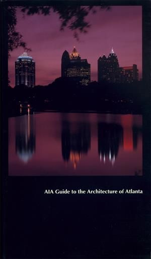AIA Guide to the Architecture of Atlanta By Isabelle Gournay