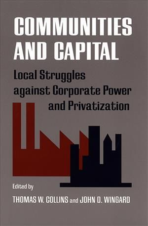 Communities and Capital By Thomas W. Collins, John Davis Wingard