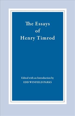 Essays of Henry Timrod By Edd Winfield Parks (editor) 9780820331461