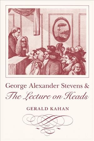 George Alexander Stevens and the Lecture on Heads By Gerald Kahan