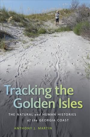 Tracking the Golden Isles By Anthony J. Martin 9780820356969
