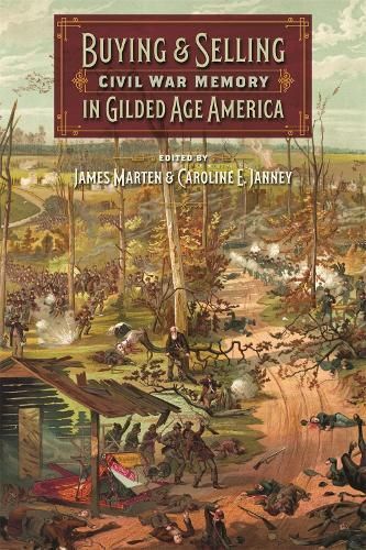 Buying and Selling Civil War Memory in Gilded Age America (Hardback)