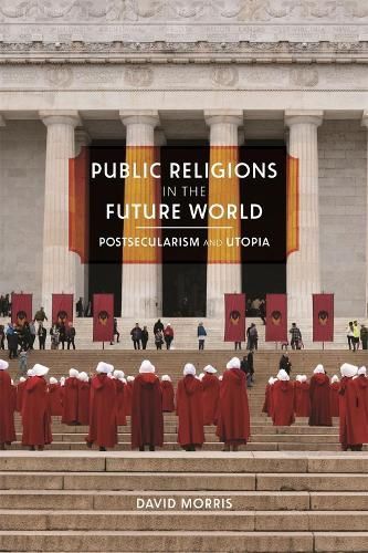 Public Religions in the Future World By David Morris 9780820360645