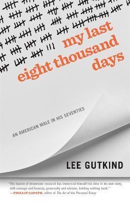 My Last Eight Thousand Days By Lee Gutkind 9780820364315 (Paperback)