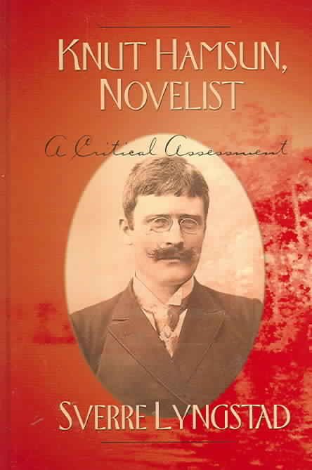 Knut Hamsun, Novelist; A Critical Assessment By Lyngstad, Sverre