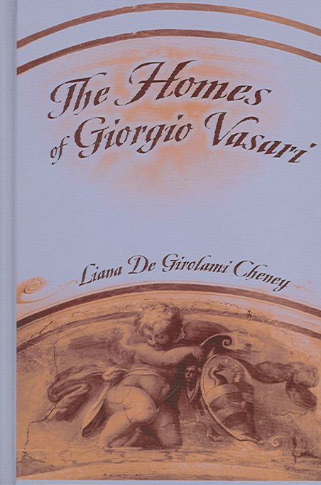 The Homes of Giorgio Vasari By Cheney, Liana De Girolami 9780820474946