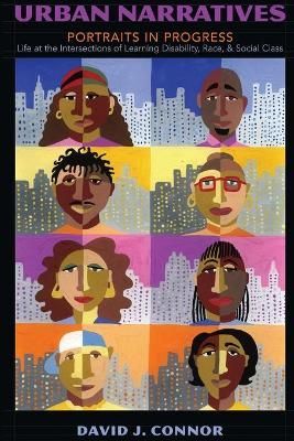 Urban Narratives; Portraits in Progress- Life at the Intersections of Learning Disability, Race, and Social Class