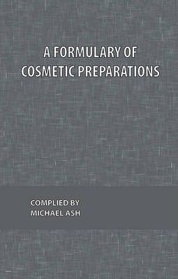 A Formulary of Cosmetic Preparations By Michael Ash 9780820602189